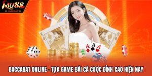 Baccarat Online - Tựa Game Bài Cá Cược Đỉnh Cao Hiện Nay