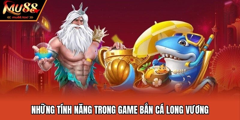 Một số tính năng cực hay trong game long vương