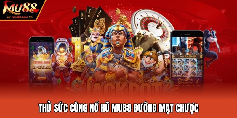 Thử sức cùng nổ hũ MU88 đường mạt chược