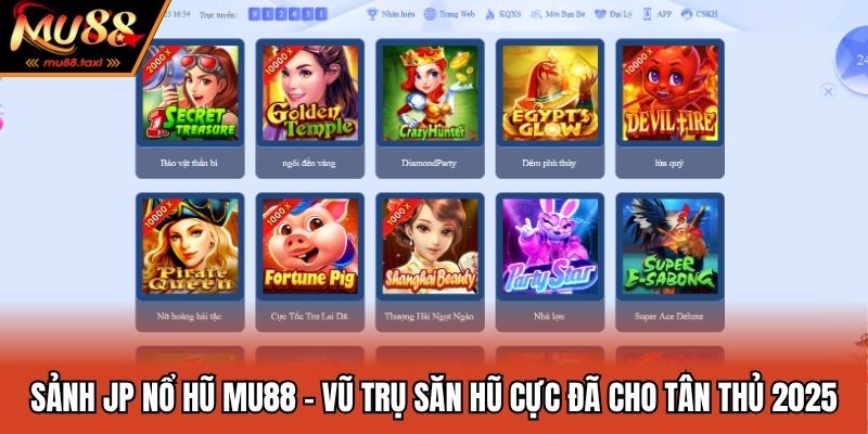 Sảnh JP Nổ Hũ MU88 - Vũ Trụ Săn Hũ Cực Đã Cho Tân Thủ 2025