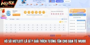 Xổ Số Vietlott Là Gì ? Giải Thích Tường Tận Cho Bạn Từ Mu88